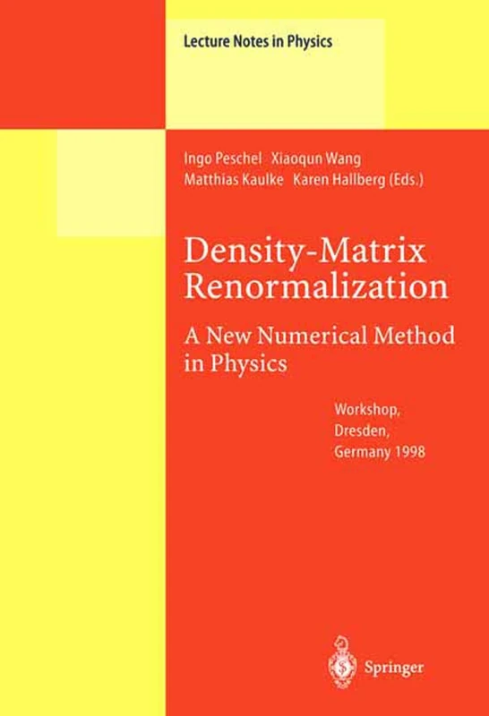 Density-Matrix Renormalization - A New Numerical Method in Physics: Lectures of a Seminar and Workshop held at the Max-Planck-Institut für Physik ... 1998: 528 (Lecture Notes in Physics, 528)