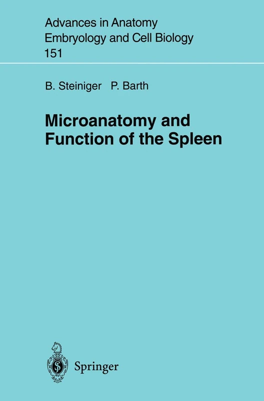 Microanatomy and Function of the Spleen: 151 (Advances in Anatomy, Embryology and Cell Biology, 151)