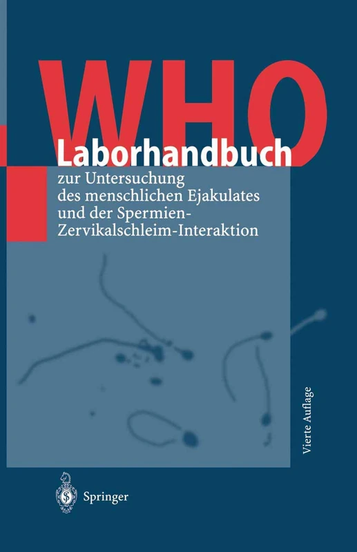 WHO-Laborhandbuch: zur Untersuchung des menschlichen Ejakulates und der Spermien-Zervikalschleim-Interaktion