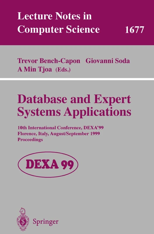 Database and Expert Systems Applications: 10th International Conference, DEXA'99, Florence, Italy, August 30 - September 3, 1999, Proceedings: 1677 (Lecture Notes in Computer Science, 1677)