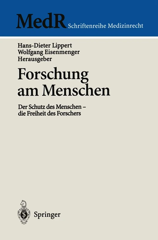 Forschung am Menschen: Der Schutz des Menschen - die Freiheit des Forschers (MedR Schriftenreihe Medizinrecht)