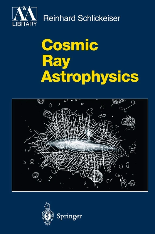 Cosmic Ray Astrophysics (Astronomy and Astrophysics Library)