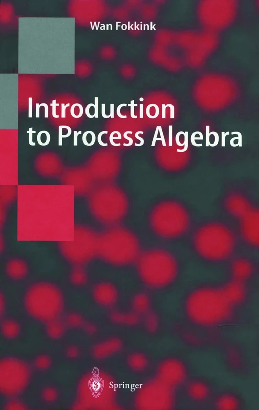 Introduction to Process Algebra (Texts in Theoretical Computer Science. An EATCS Series)