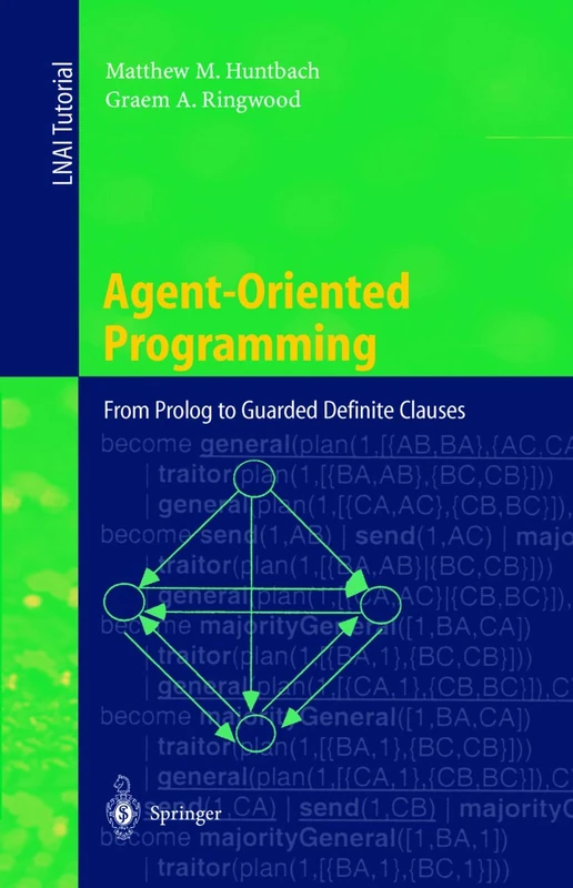 Agent-Oriented Programming: From Prolog to Guarded Definite Clauses: 1630 (Lecture Notes in Computer Science, 1630) - Image 1