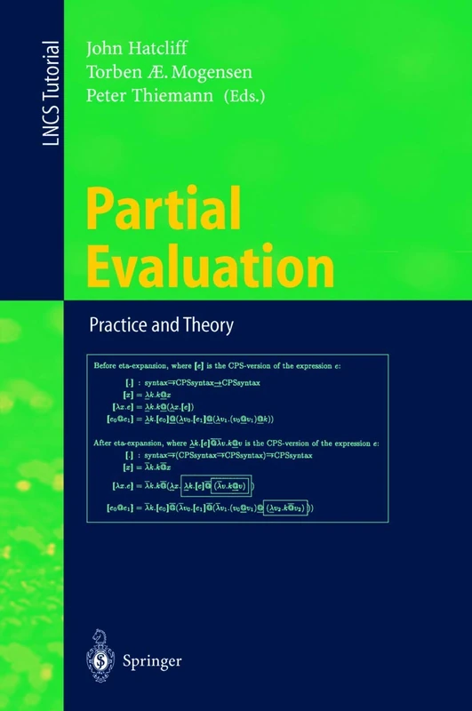 Partial Evaluation: Practice and Theory: DIKU 1998 International Summer School, Copenhagen, Denmark, June 29 - July 10, 1998: 1706 (Lecture Notes in Computer Science, 1706) - Image 1