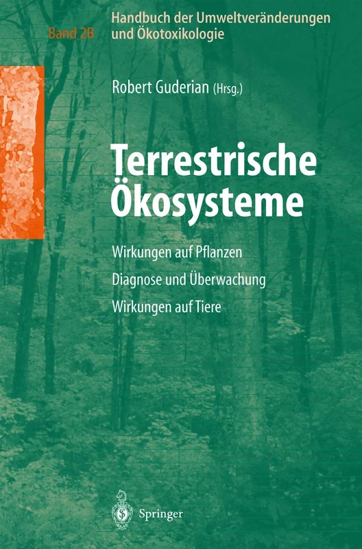 Handbuch der Umweltveränderungen und Ökotoxikologie: Band 2B: Terrestrische Ökosysteme Wirkungen auf Pflanzen Diagnose und Überwachung Wirkungen auf Tiere