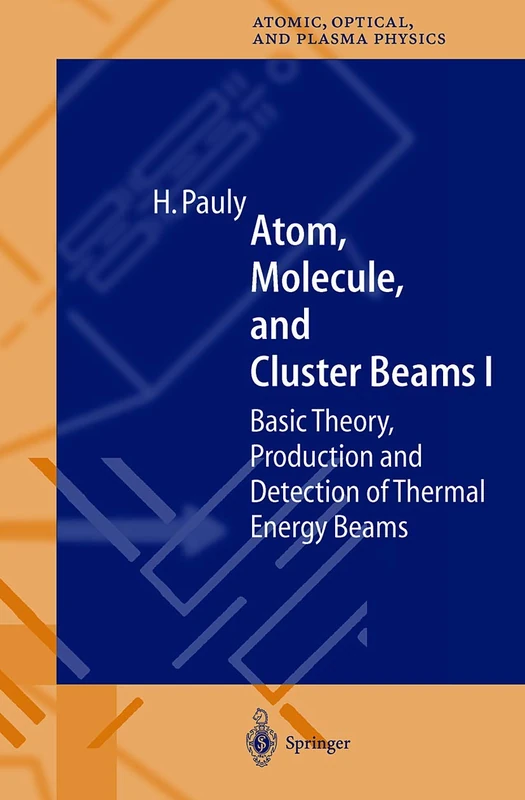 Atom, Molecule, and Cluster Beams I: Basic Theory, Production and Detection of Thermal Energy Beams: 28 (Springer Series on Atomic, Optical, and Plasma Physics, 28)