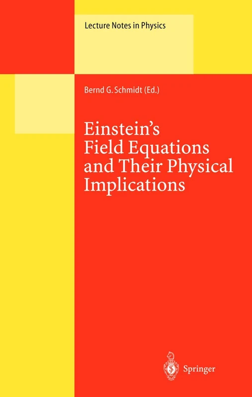 Einstein’s Field Equations and Their Physical Implications: Selected Essays in Honour of Jürgen Ehlers: 540 (Lecture Notes in Physics, 540)