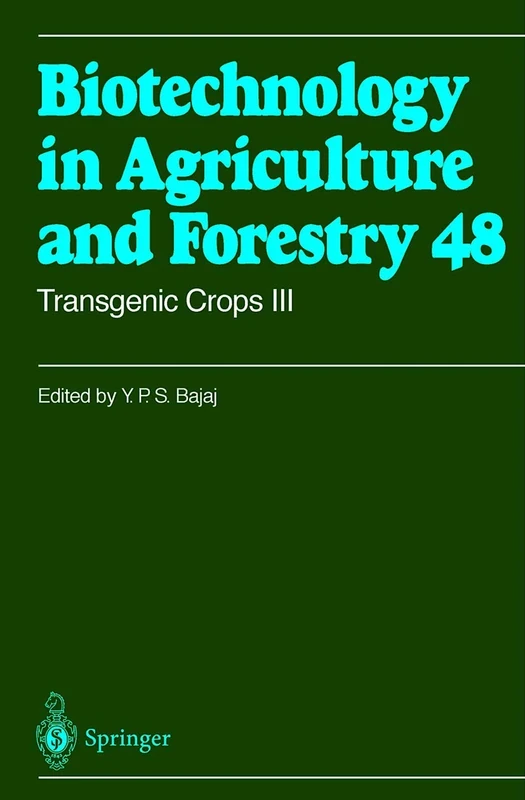Transgenic Crops III: 48 (Biotechnology in Agriculture and Forestry, 48)