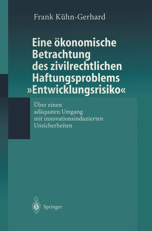 Eine ökonomische Betrachtung des zivilrechtlichen Haftungsproblems 'Entwicklungsrisiko'