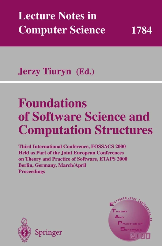 Foundation of Software Science and Computation Structures: Third International Conference, FOSSACS 2000 Held as Part of the Joint European Conferences ... (Lecture Notes in Computer Science, 1784)