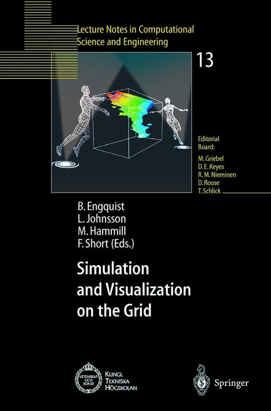 Simulation and Visualization on the Grid: Parallelldatorcentrum Kungl Tekniska Högskolan Seventh Annual Conference Stockholm, Sweden December 1999 ... in Computational Science and Engineering, 13)