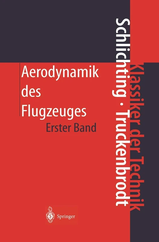 Aerodynamik des Flugzeuges: Erster Band: Grundlagen aus der Strömungstechnik Aerodynamik des Tragflügels (Teil I) (Klassiker der Technik)