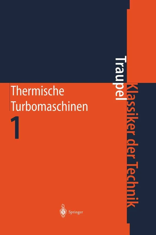 Thermische Turbomaschinen: Thermodynamisch-strömungstechnische Berechnung (Klassiker der Technik)