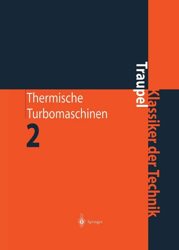 Thermische Turbomaschinen: Geänderte Betriebsbedingungen, Regelung, Mechanische Probleme, Temperaturprobleme (Klassiker der Technik)