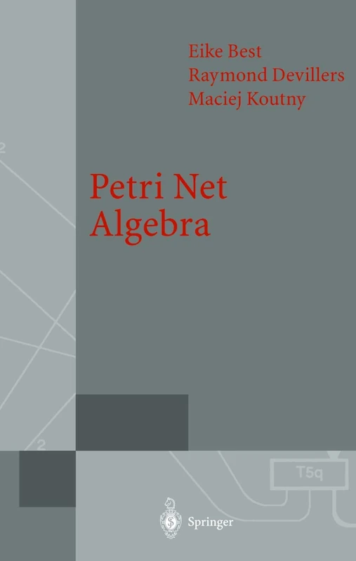 Petri Net Algebra (Monographs in Theoretical Computer Science. An EATCS Series)