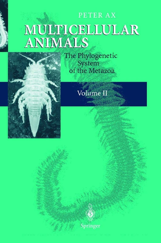Multicellular Animals: Volume II: The Phylogenetic System of the Metazoa