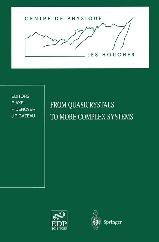 From Quasicrystals to More Complex Systems: Les Houches School, February 23 – March 6, 1998: 13 (Centre de Physique des Houches, 13)