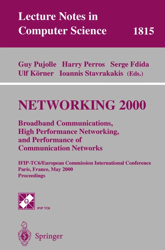 NETWORKING 2000. Broadband Communications, High Performance Networking, and Performance of Communication Networks: IFIP-TC6/European Commission ... (Lecture Notes in Computer Science, 1815)