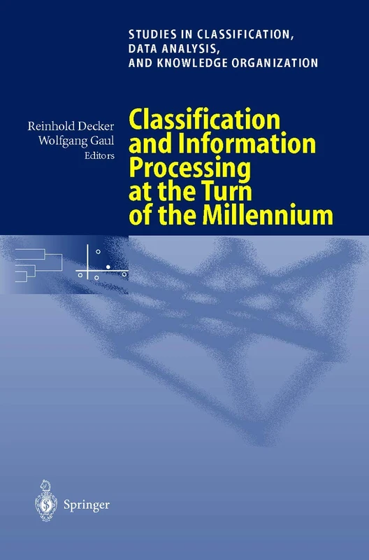 Classification and Information Processing at the Turn of the Millennium: Proceedings of the 23rd Annual Conference of the Gesellschaft für ... Data Analysis, and Knowledge Organization)
