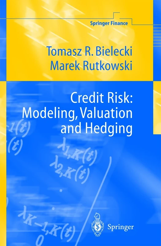 Credit Risk: Modeling, Valuation and Hedging (Springer Finance)