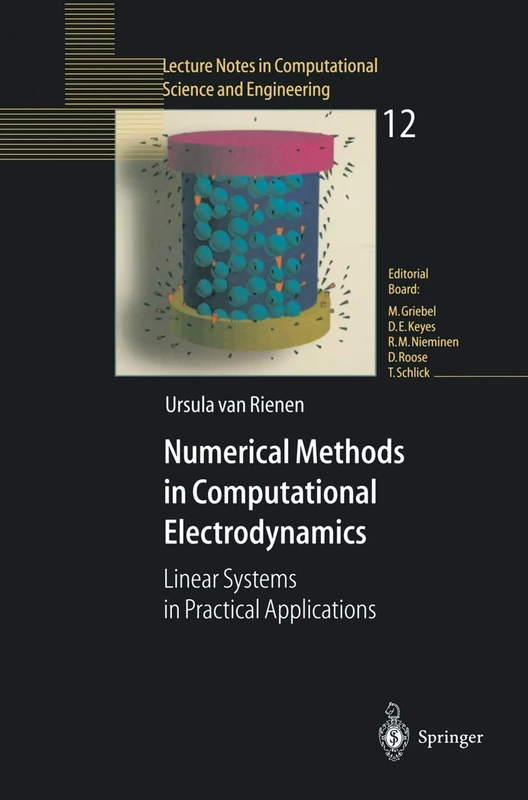 Numerical Methods in Computational Electrodynamics: Linear Systems in Practical Applications: 12 (Lecture Notes in Computational Science and Engineering, 12)