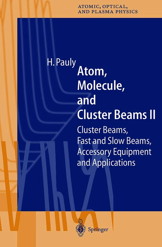 Springer Atom, Molecule, and Cluster Beams II - Physics Book