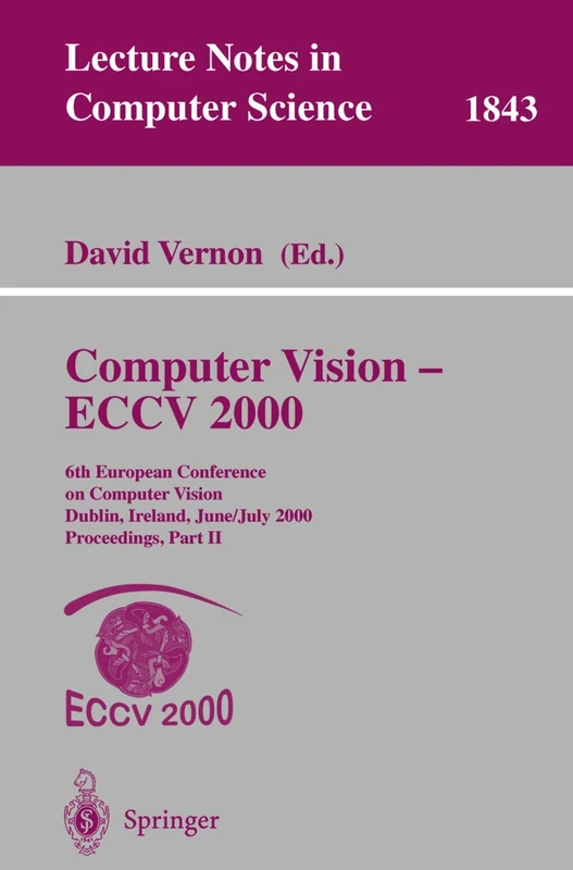 Computer Vision - ECCV 2000: 6th European Conference on Computer Vision Dublin, Ireland, June 26 - July 1, 2000, Proceedings, Part II: 1843 (Lecture Notes in Computer Science, 1843)