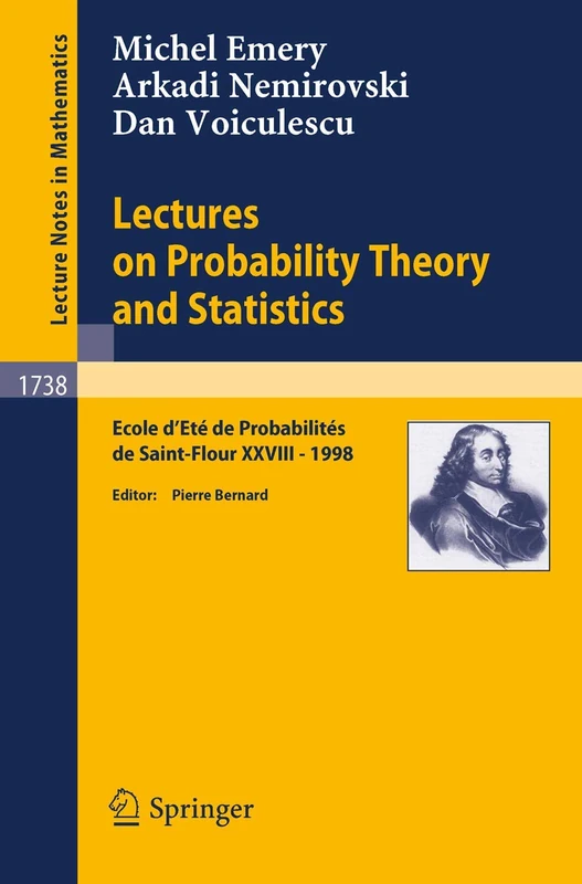 Lectures on Probability Theory and Statistics: Ecole d'Ete de Probabilites de Saint-Flour XXVIII - 1998: 1738 (Lecture Notes in Mathematics, 1738)
