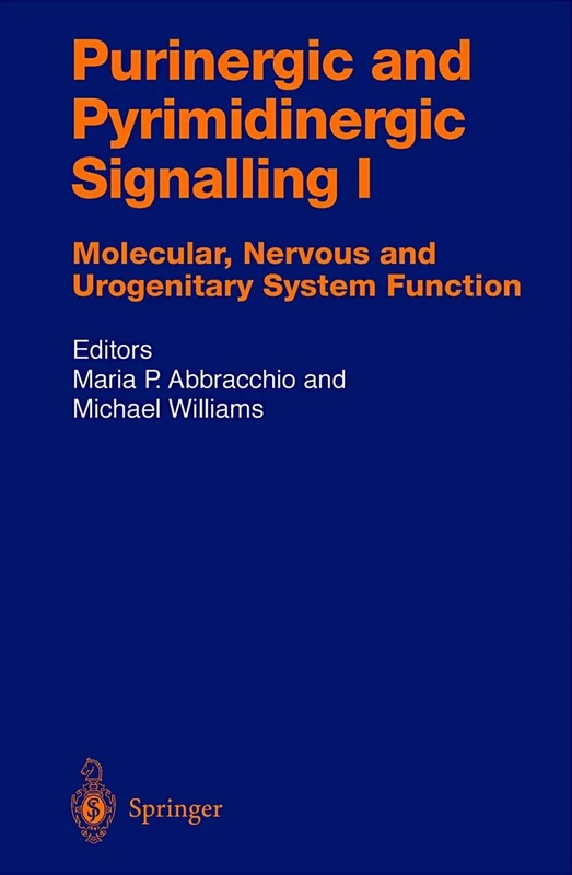 Purinergic and Pyrimidinergic Signalling: Molecular, Nervous and Urogenitary System Function: 151 / 1 (Handbook of Experimental Pharmacology, 151 / 1)