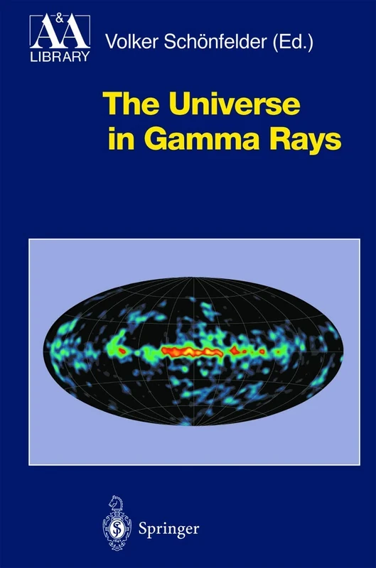 The Universe in Gamma Rays (Astronomy and Astrophysics Library)
