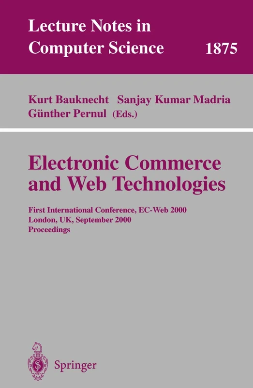 Electronic Commerce and Web Technologies: First International Conference, EC-Web 2000 London, UK, September 4-6, 2000 Proceedings: 1875 (Lecture Notes in Computer Science, 1875) - Image 1