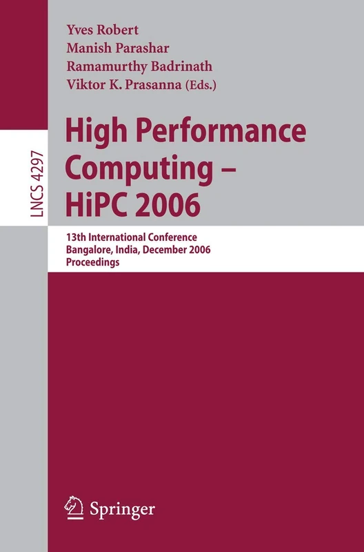 High Performance Computing - HiPC 2006: 13th International Conference Bangalore, India, December 18-21, 2006, Proceedings: 4297 (Lecture Notes in Computer Science, 4297)