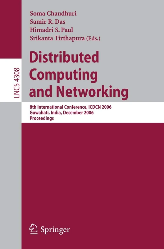 Distributed Computing and Networking: 8th International Conference, ICDCN 2006, Guwahati, India, December 27-30, 2006, Proceedings: 4308 (Lecture Notes in Computer Science, 4308)