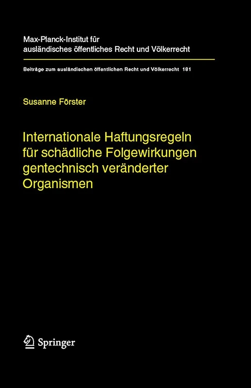 Internationale Haftungsregeln für schädliche Folgewirkungen gentechnisch veränderter Organismen: Europäische und internationale Entwicklungen und ... öffentlichen Recht und Völkerrecht, 181)