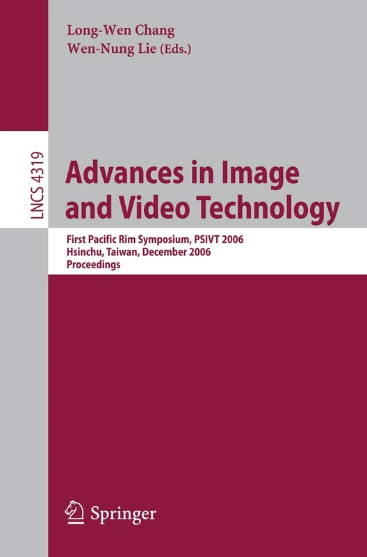 Advances in Image and Video Technology: First Pacific Rim Symposium, PSIVT 2006, Hsinchu, Taiwan, December 10-13, 2006, Proceedings: 4319 (Lecture Notes in Computer Science, 4319)