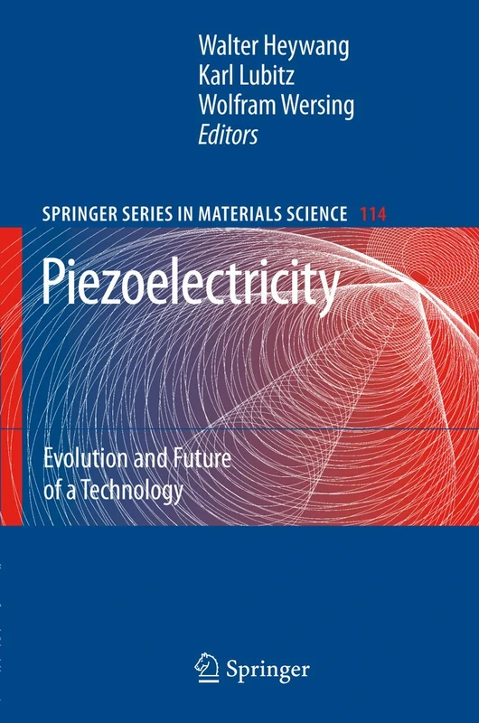 Piezoelectricity: Evolution and Future of a Technology: 114 (Springer Series in Materials Science, 114)