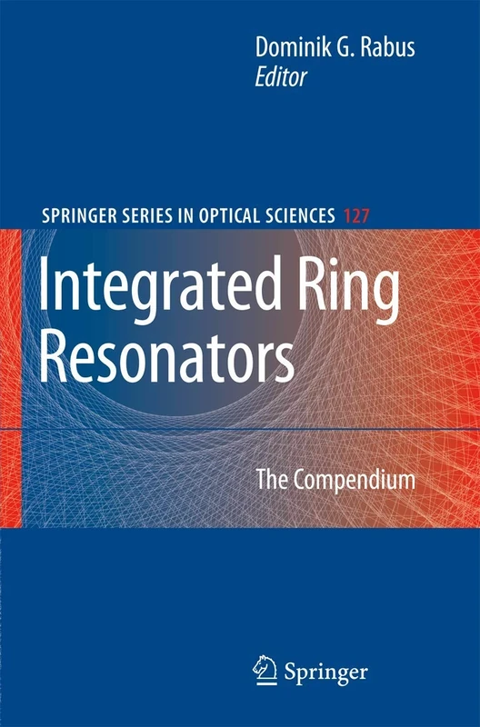 Integrated Ring Resonators: The Compendium: 127 (Springer Series in Optical Sciences, 127)