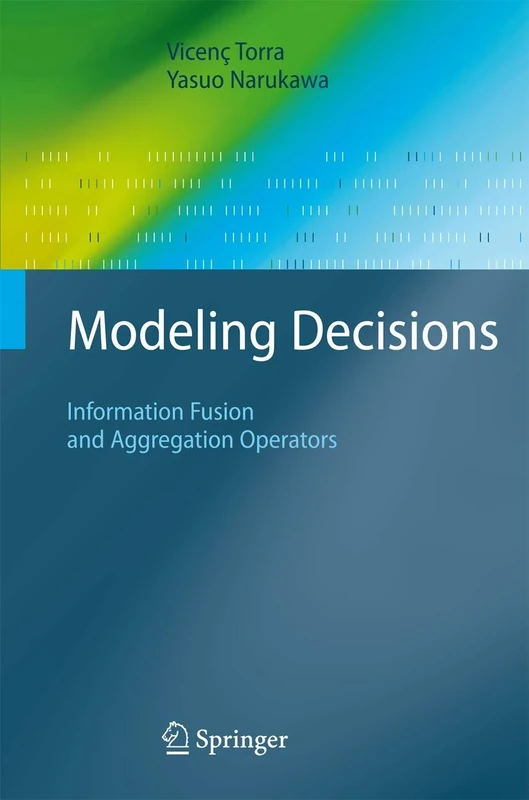 Modeling Decisions: Information Fusion and Aggregation Operators (Cognitive Technologies)