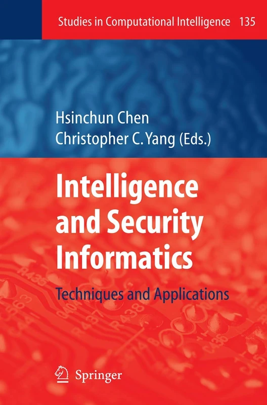 Intelligence and Security Informatics: Techniques and Applications: 135 (Studies in Computational Intelligence, 135)