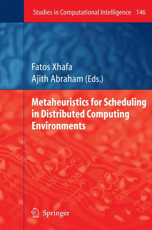 Metaheuristics for Scheduling in Distributed Computing Environments: 146 (Studies in Computational Intelligence, 146)