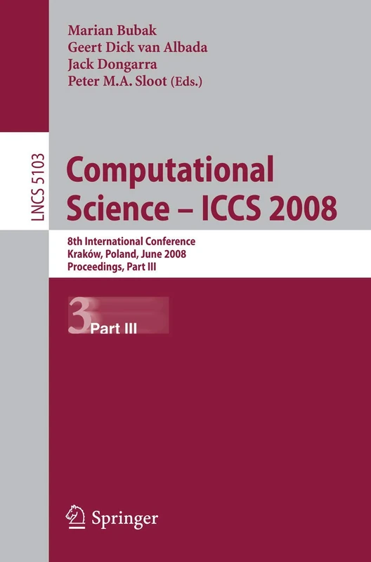 Computational Science – ICCS 2008: 8th International Conference, Kraków, Poland, June 23-25, 2008, Proceedings, Part III: 5103 (Lecture Notes in Computer Science)