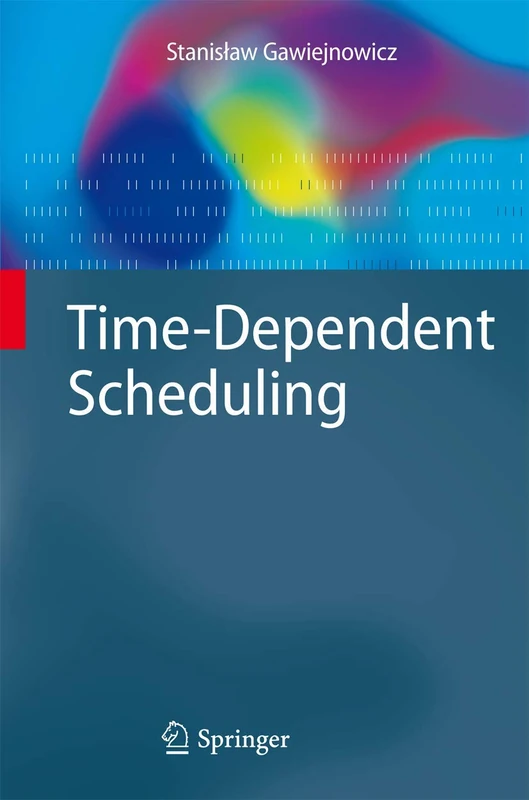 Time-Dependent Scheduling (Monographs in Theoretical Computer Science. An EATCS Series)