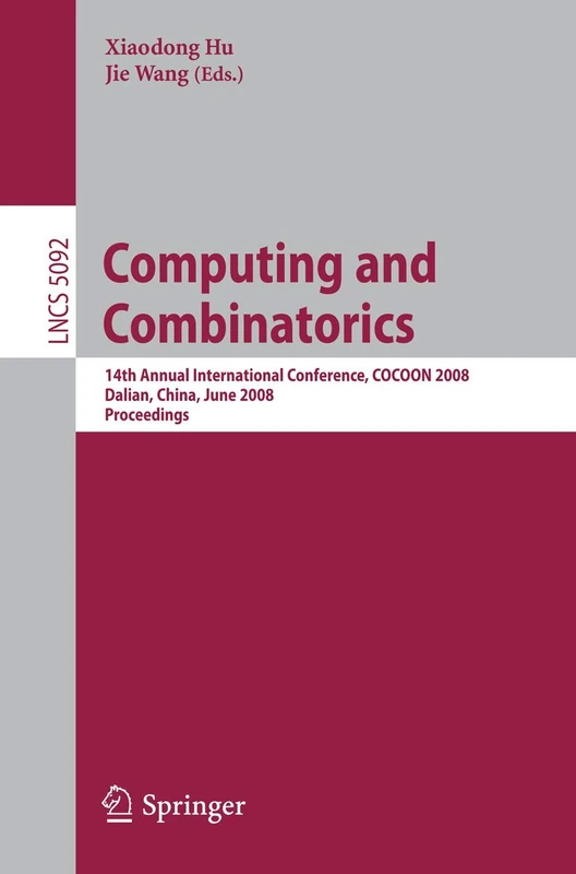 Computing and Combinatorics: 14th International Conference, COCOON 2008 Dalian, China, June 27-29, 2008, Proceedings: 5092 (Lecture Notes in Computer Science, 5092)