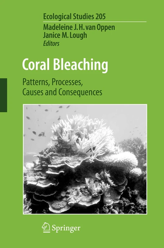 Coral Bleaching: Patterns, Processes, Causes and Consequences: 205 (Ecological Studies, 205)