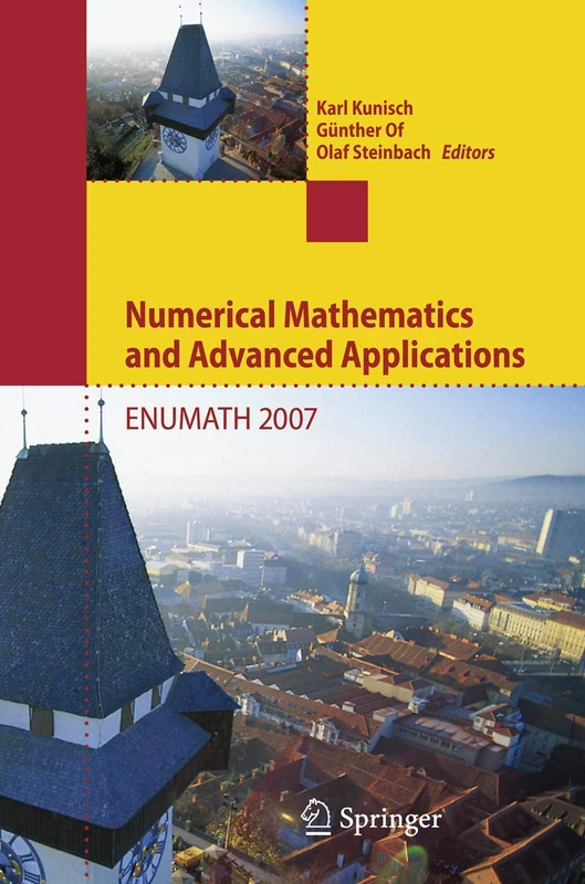 Numerical Mathematics and Advanced Applications: Proceedings of ENUMATH 2007, the 7th European Conference on Numerical Mathematics and Advanced Applications, Graz, Austria, September 2007