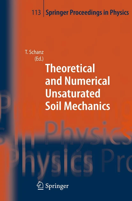 Theoretical and Numerical Unsaturated Soil Mechanics: 113 (Springer Proceedings in Physics, 113)