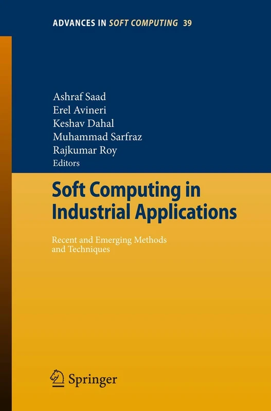 Soft Computing in Industrial Applications: Recent and Emerging Methods and Techniques: 39 (Advances in Intelligent and Soft Computing, 39)