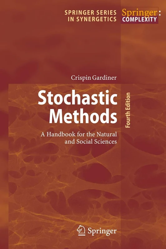 Stochastic Methods: A Handbook for the Natural and Social Sciences: 13 (Springer Series in Synergetics, 13)
