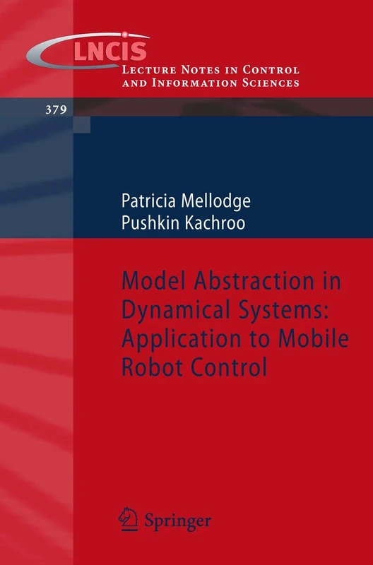 Model Abstraction in Dynamical Systems: Application to Mobile Robot Control: 379 (Lecture Notes in Control and Information Sciences, 379) - Image 1
